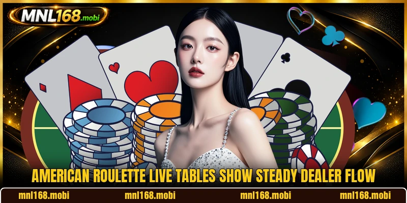 American Roulette Live tables show steady dealer flow