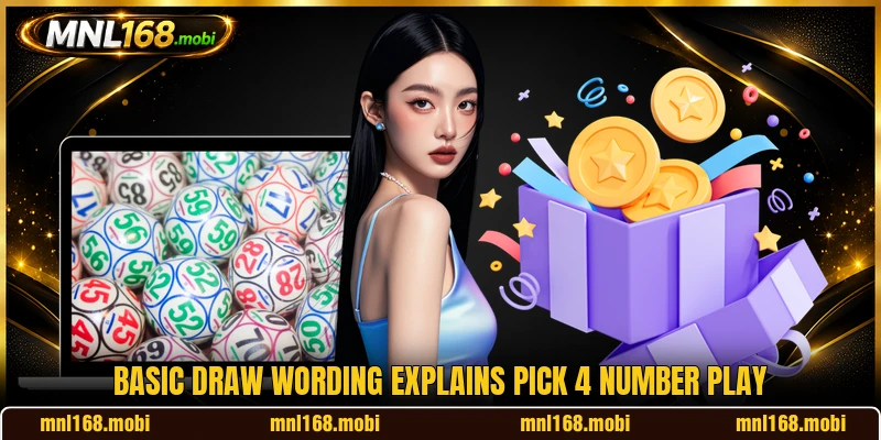 Basic draw wording explains Pick 4 number play Basic draw wording explains Pick 4 number play
