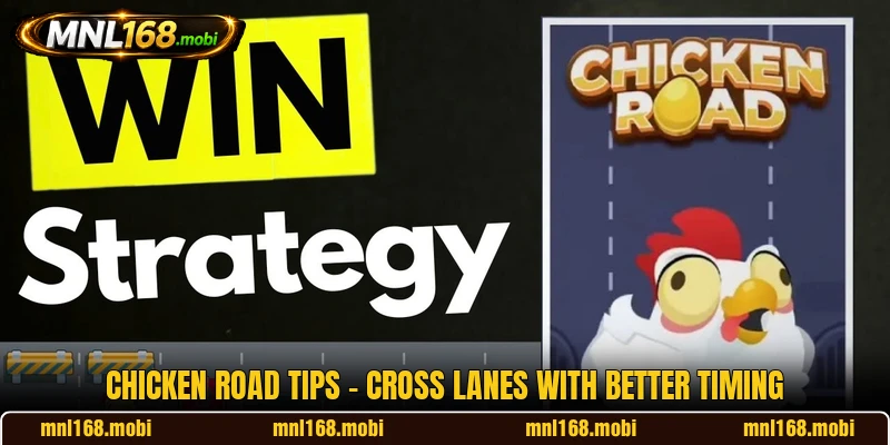 Chicken Road Tips - Cross Lanes With Better Timing