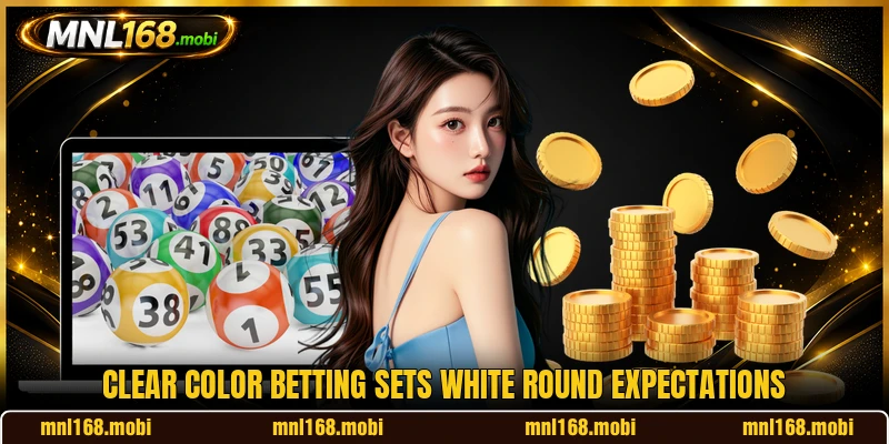 Clear color betting sets White round expectations Clear color betting sets White round expectations