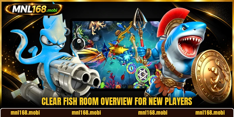 Clear Fish room overview for new players Clear Fish room overview for new players