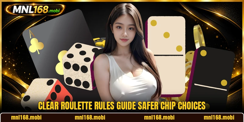 Clear roulette rules guide safer chip choices