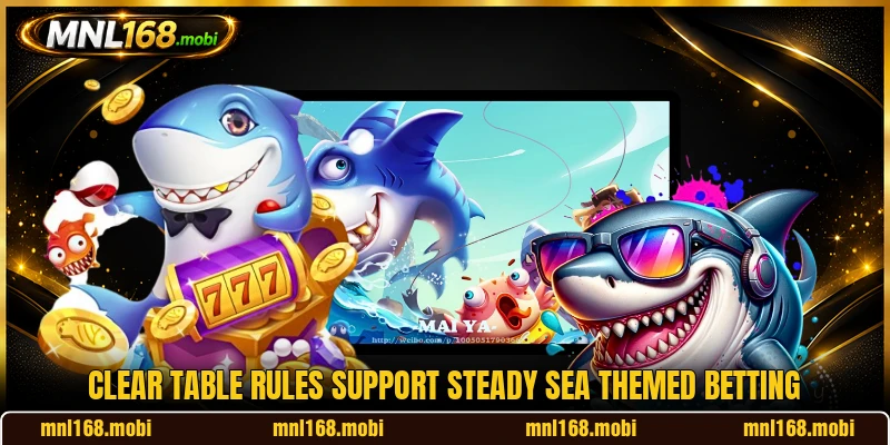Clear table rules support steady sea themed betting Clear table rules support steady sea themed betting