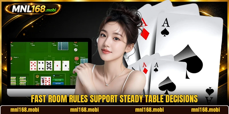 Fast room rules support steady table decisions