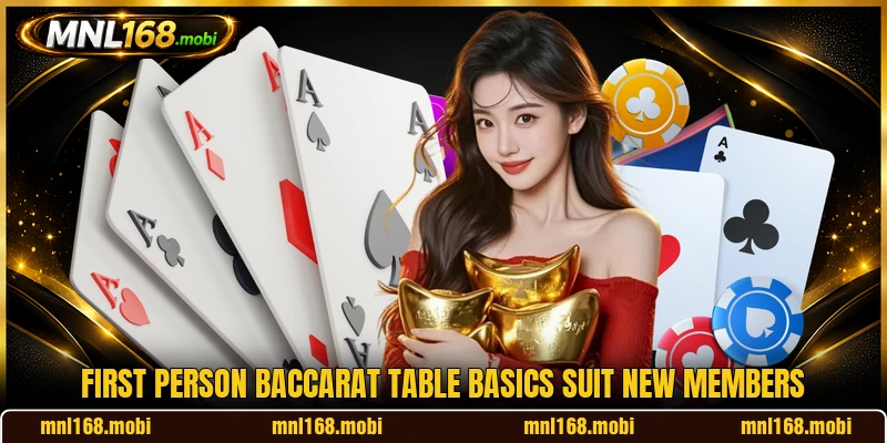 First Person Baccarat table basics suit new members