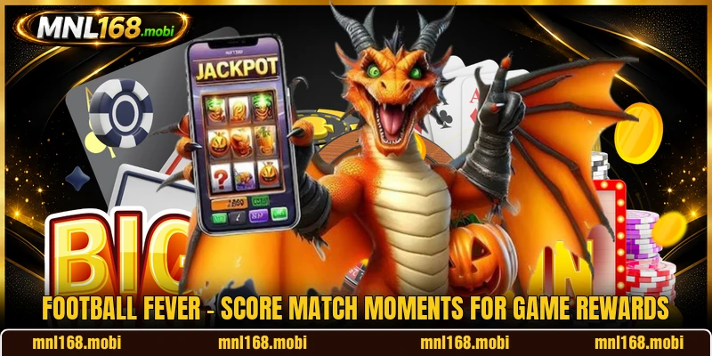 Football Fever - Score Match Moments For Game Rewards