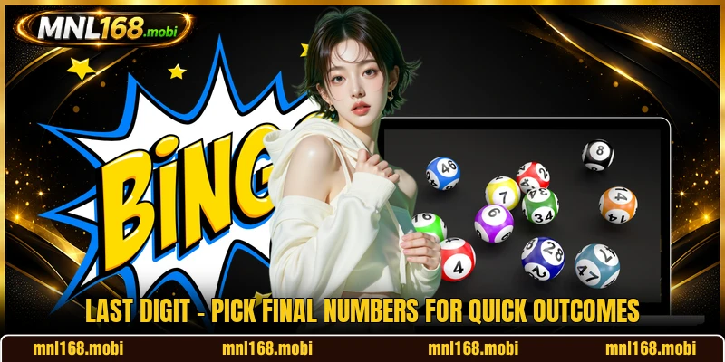 Last Digit - Pick Final Numbers For Quick Outcomes