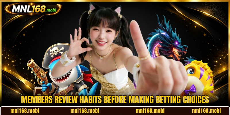 Members review habits before making betting choices Members review habits before making betting choices