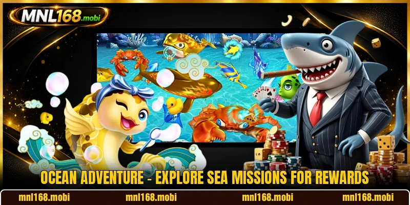 Ocean Adventure - Explore Sea Missions For Rewards