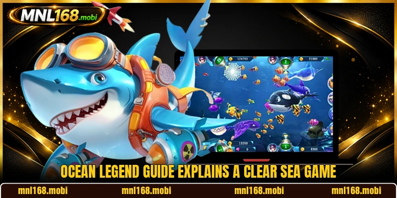 Ocean Legend guide explains a clear sea game Ocean Legend guide explains a clear sea game