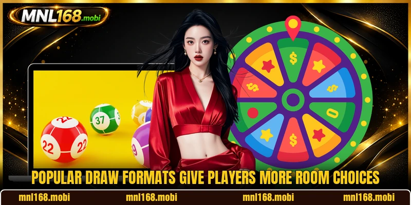 Popular draw formats give players more room choices Popular draw formats give players more room choices