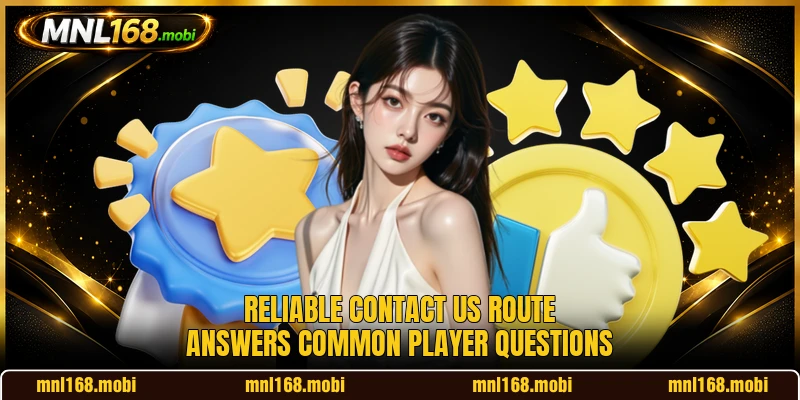 Reliable contact us route answers common player questions