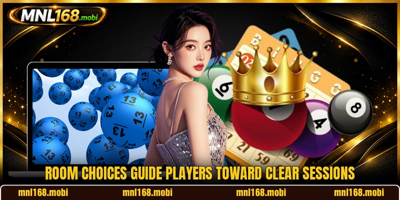Room choices guide players toward clear sessions Room choices guide players toward clear sessions