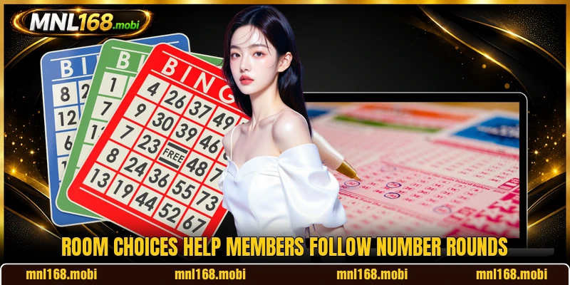 Room choices help members follow number rounds Room choices help members follow number rounds