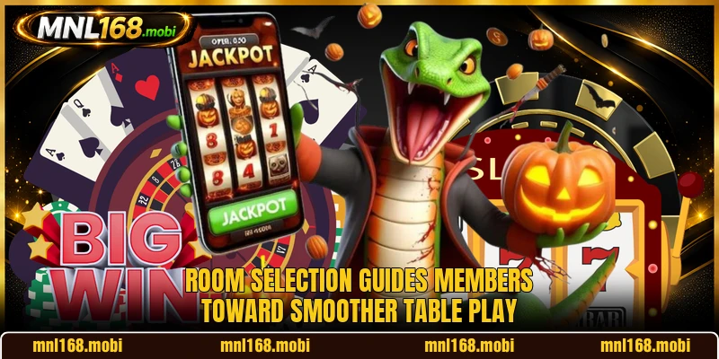 Room selection guides members toward smoother table play Room selection guides members toward smoother table play