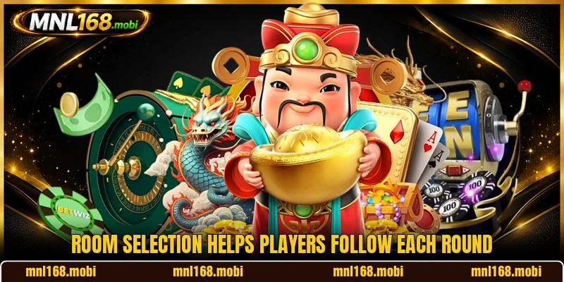 Room selection helps players follow each round Room selection helps players follow each round