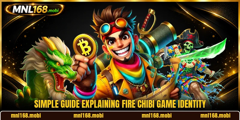 Simple guide explaining Fire Chibi game identity Simple guide explaining Fire Chibi game identity