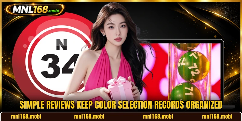 Simple reviews keep color selection records organized Simple reviews keep color selection records organized