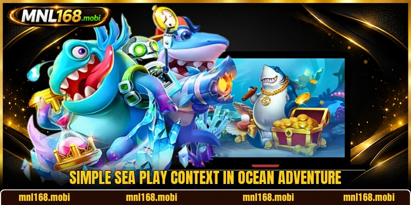 Simple sea play context in Ocean Adventure Simple sea play context in Ocean Adventure