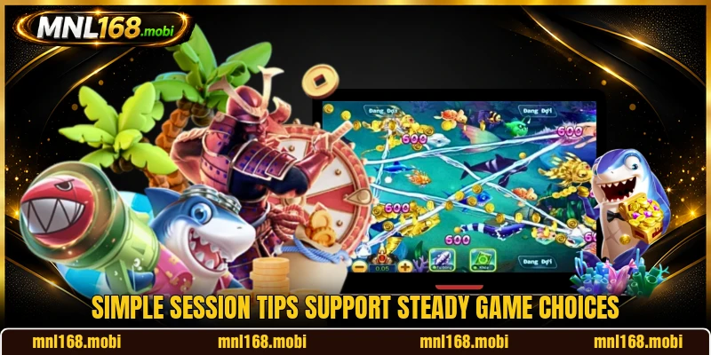 Simple session tips support steady game choices Simple session tips support steady game choices