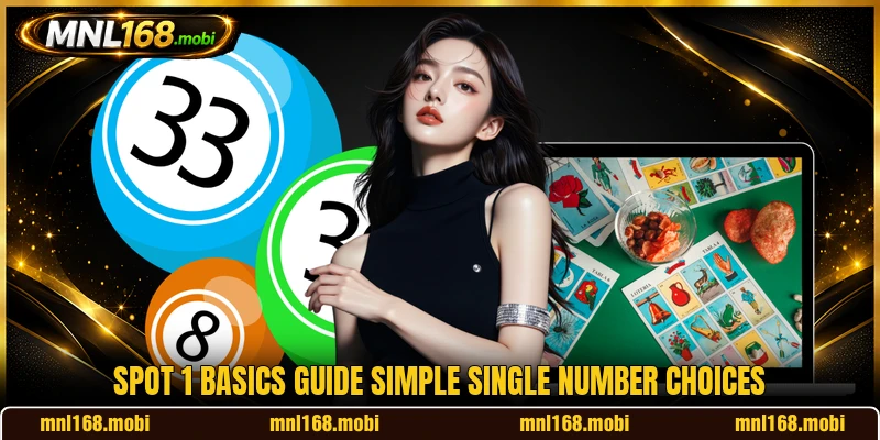 Spot 1 basics guide simple single number choices Spot 1 basics guide simple single number choices