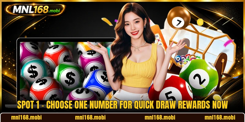 Spot 1 - Choose One Number For Quick Draw Rewards Now