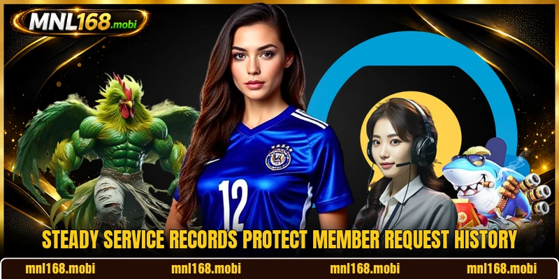 Steady service records protect member request history