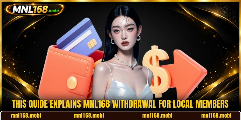 This guide explains MNL168 withdrawal for local members