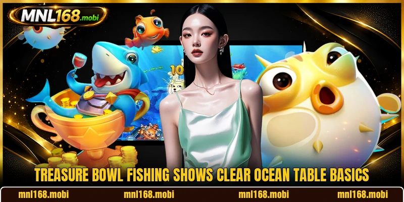 Treasure Bowl Fishing shows clear ocean table basics Treasure Bowl Fishing shows clear ocean table basics