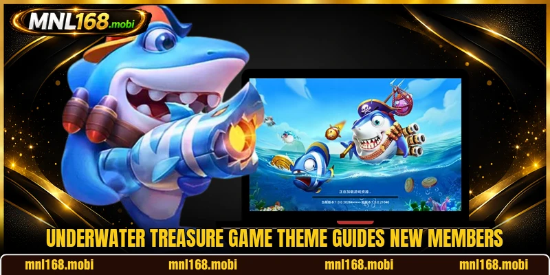 Underwater Treasure game theme guides new members Underwater Treasure game theme guides new members