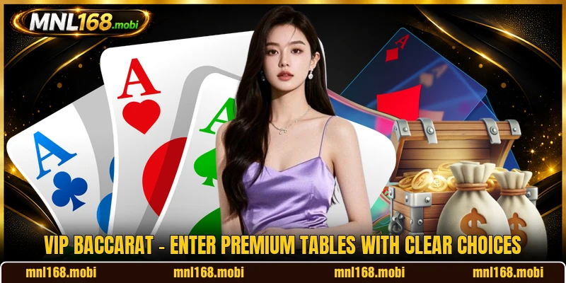 VIP Baccarat - Enter Premium Tables With Clear Choices